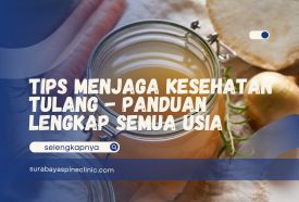 Tips Menjaga Kesehatan Tulang - Panduan Lengkap Semua Usia